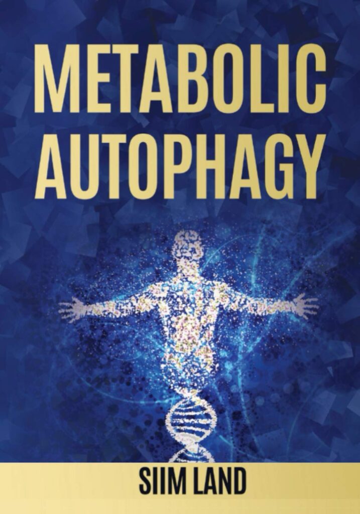 Metabolic Autophagy by Siim Land, one of the top 10 best biohacking books to upgrade your life.