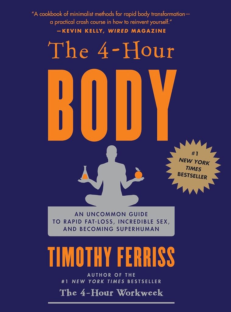 The 4-Hour Body by Timothy Ferriss, one of the top 10 best biohacking books to upgrade your life. 