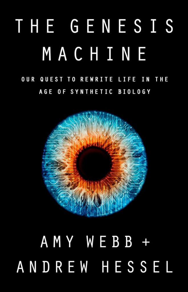 The Genesis Machine by Amy Webb + Andrew Hessel